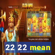 22 22 mean